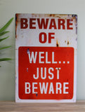 Vintage Metal Sign - Beware Of Well Just Beware